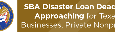 SBA Disaster Loan Deadline Approaching for Texas Businesses, Private Nonprofits