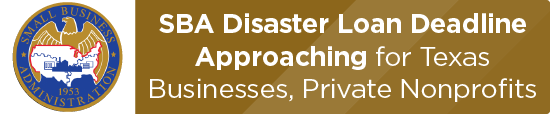 SBA Disaster Loan Deadline Approaching for Texas Businesses, Private Nonprofits 