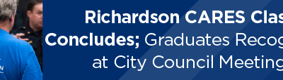 Richardson CARES Class Concludes; Graduates Recognized at City Council Meeting