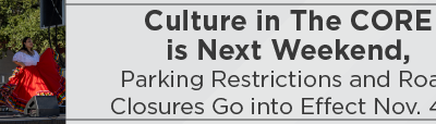 Culture in The CORE is Next Weekend, Parking Restrictions and Road Closures Go into Effect Nov. 4-5
