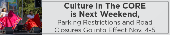 Culture in The CORE is Next Weekend, Parking Restrictions and Road Closures Go into Effect Nov. 4-5 
